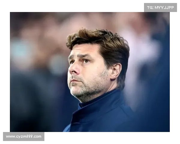 波切蒂诺执掌热刺关键决策背后鲜为人知的深层故事全景解读内幕篇